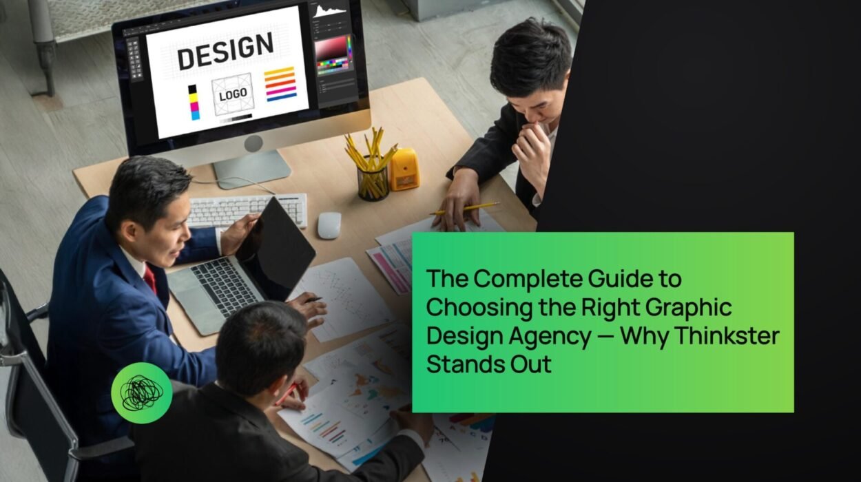 The Complete Guide to Choosing the Right Graphic Design Agency — Why Thinkster Stands Out