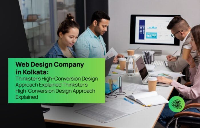Web Design Company in Kolkata Thinkster’s High-Conversion Design Approach Explained