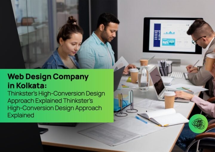 Web Design Company in Kolkata Thinkster’s High-Conversion Design Approach Explained