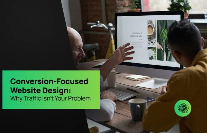 Conversion-Focused Website Design Why Traffic Isn’t Your Problem