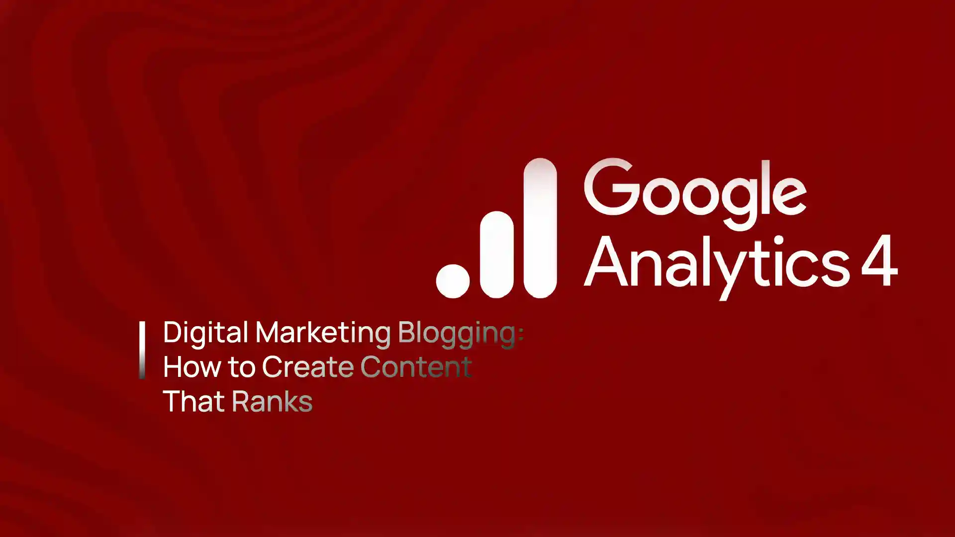 Google Analytics for digital marketing - GA4 acquisition, engagement, events, key events and conversions